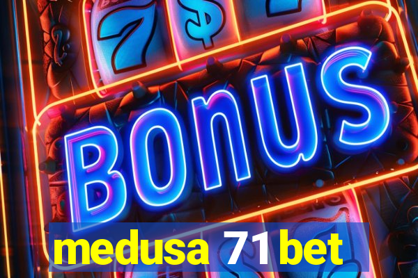 medusa 71 bet